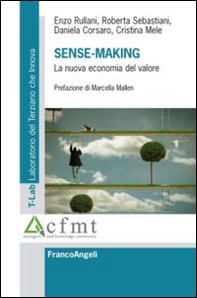 Sense-making. La nuova economia del valore - Librerie.coop Sense-making. La nuova economia del valore - Librerie.coop
