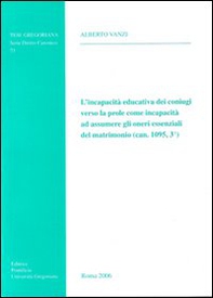 Incapacità educativa dei coniugi verso la prole come incapacità ad assumere gli oneri essenziali del matrimonio (can. 1095,3°) - Librerie.coop