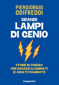 Grandi lampi di genio. Storie di scienza per ragazzi illuminati (e adulti fulminati) - Librerie.coop Grandi lampi di genio. Storie di scienza per ragazzi illuminati (e adulti fulminati) - Librerie.coop