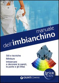 Manuale dell'imbianchino. Stili e tecniche. Rifiniture. Imbiancare e decorare le pareti, le porte e gli infissi - Librerie.coop Manuale dell'imbianchino. Stili e tecniche. Rifiniture. Imbiancare e decorare le pareti, le porte e gli infissi - Librerie.coop