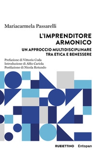 L'imprenditore armonico. Un approccio multidisciplinare tra etica e benessere - Librerie.coop