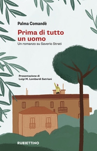 Prima di tutto un uomo. Un romanzo su Saverio Strati - Librerie.coop Prima di tutto un uomo. Un romanzo su Saverio Strati - Librerie.coop