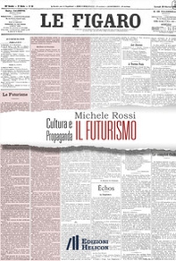 Cultura e propaganda: il Futurismo. Ediz. italiana, inglese e francese - Librerie.coop