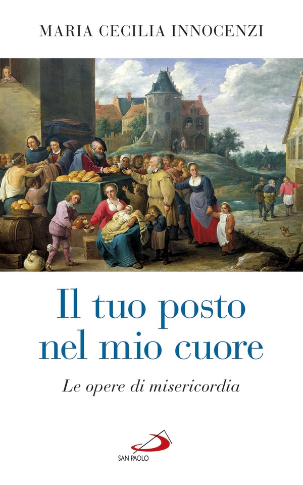 Il tuo posto nel mio cuore. Le opere di misericordia - Librerie.coop
