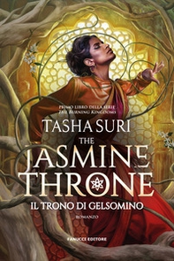The jasmine throne. Il trono di gelsomino. The burning kingdoms - Vol. 1 - Librerie.coop