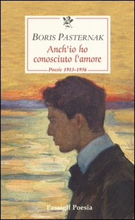 Anch'io ho conosciuto l'amore. Poesie 1913-1956. Testo russo a fronte - Librerie.coop Anch'io ho conosciuto l'amore. Poesie 1913-1956. Testo russo a fronte - Librerie.coop