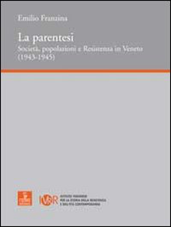 La parentesi. Società, popolazioni e Resistenza in Veneto - Librerie.coop La parentesi. Società, popolazioni e Resistenza in Veneto - Librerie.coop