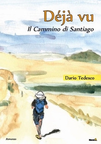 Déjà vu, il Cammino di Santiago - Librerie.coop