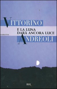 E la luna darà ancora luce - Librerie.coop