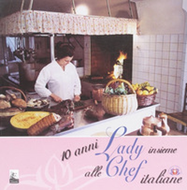 Dieci anni insieme alle lady chef italiane - Librerie.coop Dieci anni insieme alle lady chef italiane - Librerie.coop