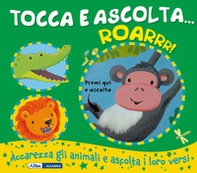 Roarrr! Tocca e ascolta... - Librerie.coop Roarrr! Tocca e ascolta... - Librerie.coop