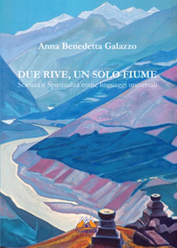 Due rive, un solo fiume. Scienza e spiritualità come linguaggi universali - Librerie.coop Due rive, un solo fiume. Scienza e spiritualità come linguaggi universali - Librerie.coop
