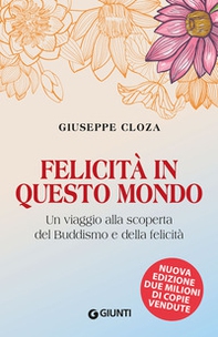 Felicità in questo mondo. Un viaggio alla scoperta del buddismo e della felicità - Librerie.coop Felicità in questo mondo. Un viaggio alla scoperta del buddismo e della felicità - Librerie.coop