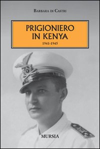 Prigioniero in Kenia 1941-1945 - Librerie.coop