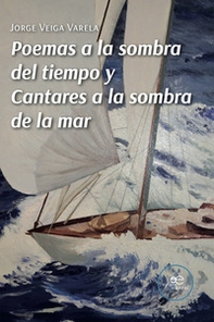 Poemas a la sombra del tiempo y cantares a la sombra de la mar - Librerie.coop