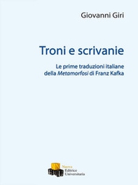 Troni e scrivanie. Le prime traduzioni italiane della Metamorfosi di Franz Kafka - Librerie.coop Troni e scrivanie. Le prime traduzioni italiane della Metamorfosi di Franz Kafka - Librerie.coop