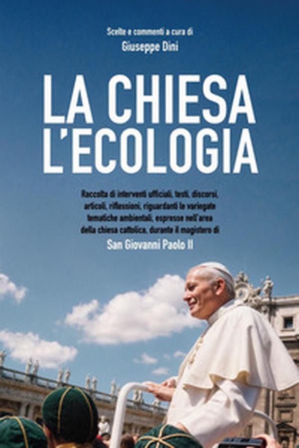 La Chiesa. L'ecologia nel magistero di San Giovanni Paolo 2.0 - Librerie.coop La Chiesa. L'ecologia nel magistero di San Giovanni Paolo 2.0 - Librerie.coop