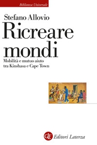 Ricreare mondi. Mobilità e mutuo aiuto tra Kinshasa e Cape Town - Librerie.coop