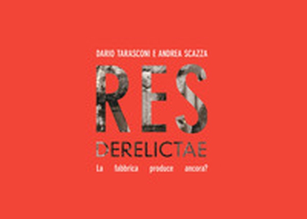 Dario Tarasconi. Andrea Scazza. RES Derelictae. La fabbrica produce ancora? Catalogo della mostra (Reggio Emilia, 10 settembre-16 ottobre 2023) - Librerie.coop Dario Tarasconi. Andrea Scazza. RES Derelictae. La fabbrica produce ancora? Catalogo della mostra (Reggio Emilia, 10 settembre-16 ottobre 2023) - Librerie.coop