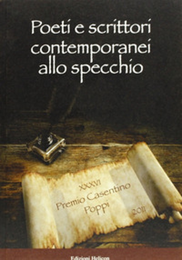 Poeti e scrittori contemporanei allo specchio. Premio Casentino 2011 - Librerie.coop