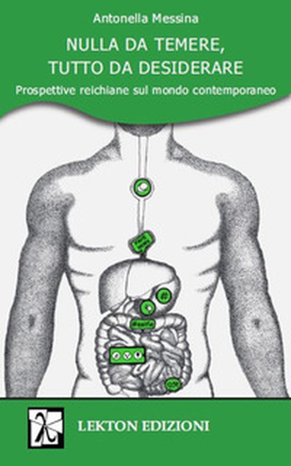 Nulla da temere, tutto da desiderare. Prospettive reichiane sul mondo contemporaneo - Librerie.coop Nulla da temere, tutto da desiderare. Prospettive reichiane sul mondo contemporaneo - Librerie.coop