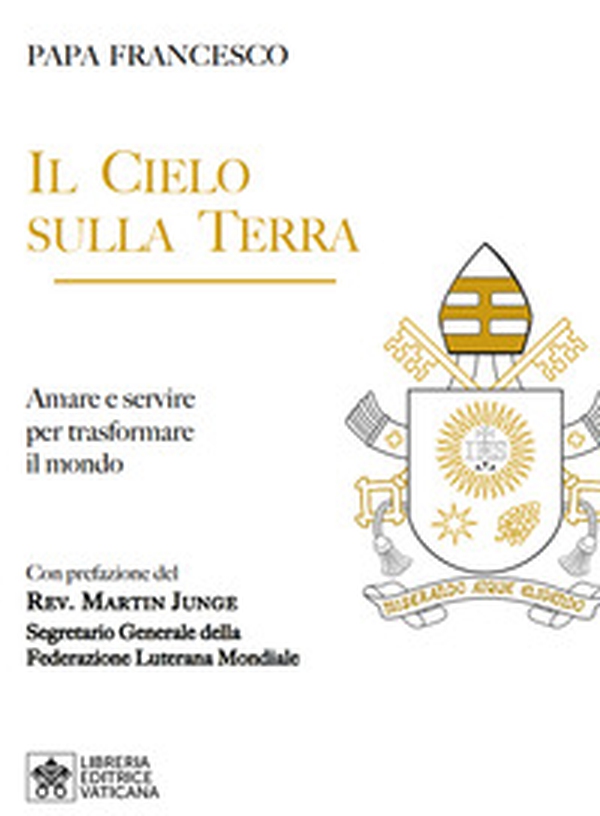 Il cielo sulla terra. Servire per la trasformazione del mondo - Librerie.coop Il cielo sulla terra. Servire per la trasformazione del mondo - Librerie.coop