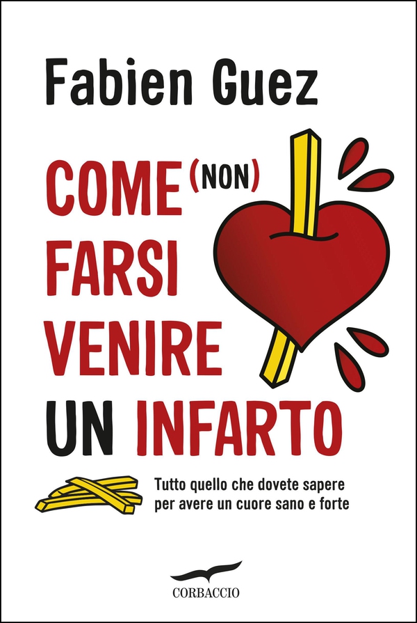 Come (non) farsi venire un infarto - Librerie.coop Come (non) farsi venire un infarto - Librerie.coop
