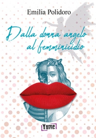 Dalla donna angelo al femminicidio - Librerie.coop