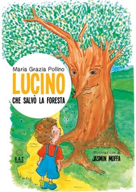 Lucino che salvò la foresta - Librerie.coop