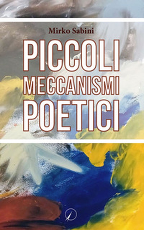 Piccoli meccanismi poetici - Librerie.coop Piccoli meccanismi poetici - Librerie.coop