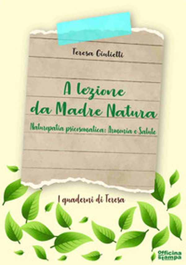 A lezione da madre natura. Naturopatia psicosomatica. Armonia e salute - Librerie.coop
