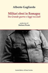 Militari ebrei in Romagna. Tra Grande guerra e leggi razziali - Librerie.coop