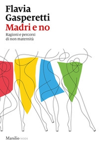 Madri e no. Ragioni e percorsi di non maternità - Librerie.coop