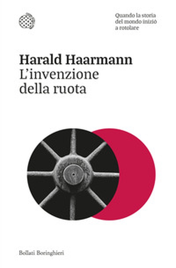 L'invenzione della ruota. Quando la storia del mondo iniziò a rotolare - Librerie.coop L'invenzione della ruota. Quando la storia del mondo iniziò a rotolare - Librerie.coop