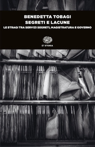 Segreti e lacune. Le stragi tra servizi segreti, magistratura e governo - Librerie.coop