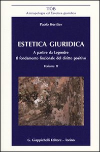 Estetica giuridica. A partire da Legendre. Il fondamento funzionale del diritto positivo - Librerie.coop