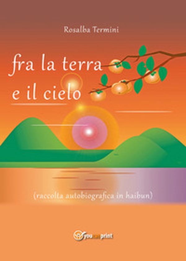 Fra la terra e il cielo (raccolta autobiografica in haibun) - Librerie.coop Fra la terra e il cielo (raccolta autobiografica in haibun) - Librerie.coop