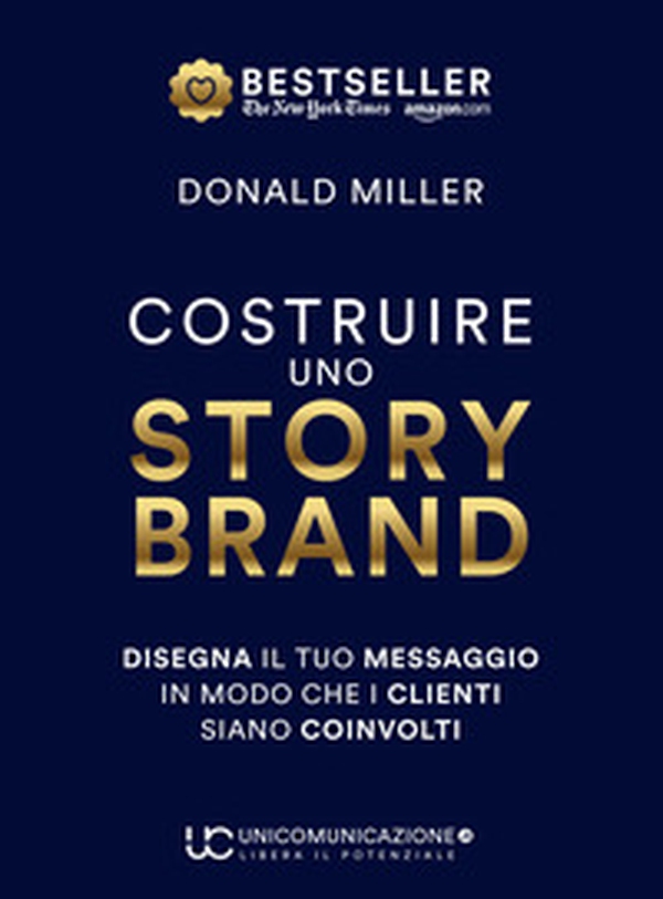 Costruire uno storybrand. Disegna il tuo messaggio in modo che i clienti siano coinvolti - Librerie.coop Costruire uno storybrand. Disegna il tuo messaggio in modo che i clienti siano coinvolti - Librerie.coop