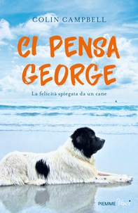 Ci pensa George. La felicità spiegata da un cane - Librerie.coop