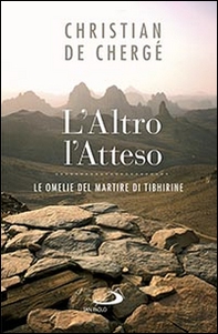 L'altro, l'atteso. Le omelie del martire di Tibhirine - Librerie.coop L'altro, l'atteso. Le omelie del martire di Tibhirine - Librerie.coop