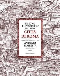 Disegno et prospetto dell'alma Città di Roma delineato e inciso da Antonio Tempesta - Librerie.coop