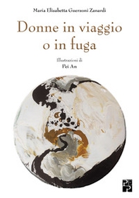 Donne in viaggio o in fuga - Librerie.coop Donne in viaggio o in fuga - Librerie.coop