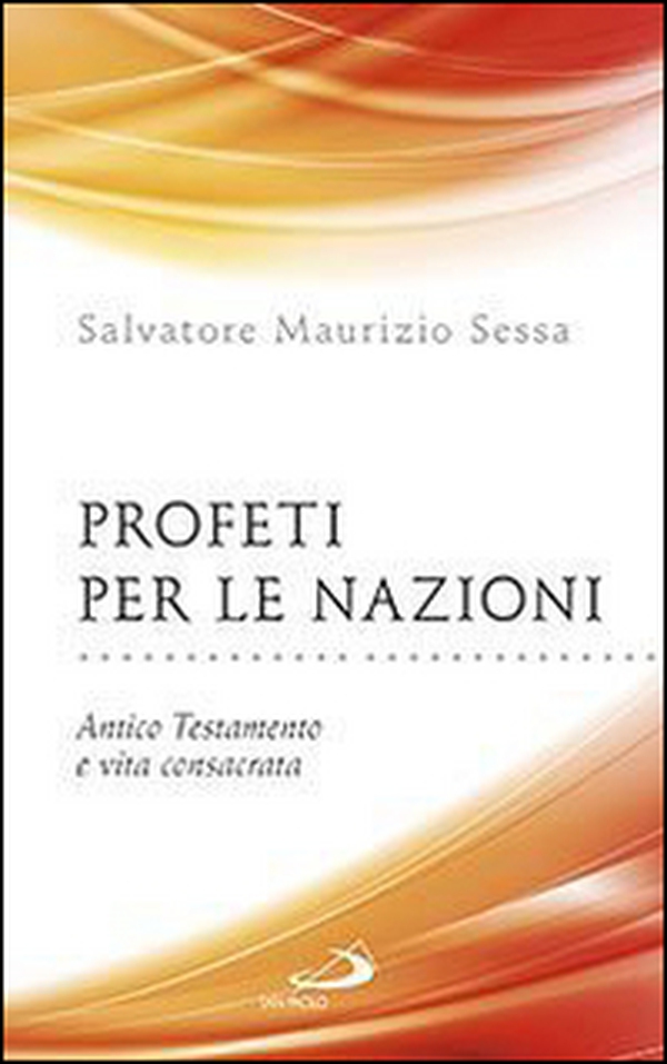 Profeti per le nazioni. Antico Testamento e vita consacrata - Librerie.coop Profeti per le nazioni. Antico Testamento e vita consacrata - Librerie.coop
