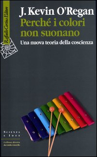 Perché i colori non suonano. Una nuova teoria della coscienza - Librerie.coop