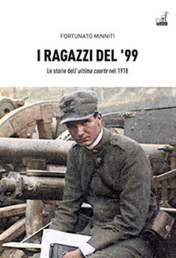 I ragazzi del '99. Le storie dell'«ultima coorte» nel 1918 - Librerie.coop I ragazzi del '99. Le storie dell'«ultima coorte» nel 1918 - Librerie.coop