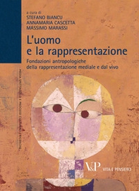 L'uomo e la rappresentazione. Fondazioni antropologiche della rappresentazione mediale e dal vivo - Librerie.coop