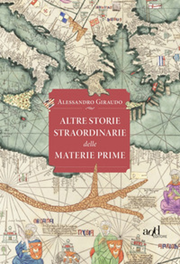 Altre storie straordinarie delle materie prime - Librerie.coop Altre storie straordinarie delle materie prime - Librerie.coop