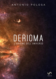 Derioma. L'origine dell'universo - Librerie.coop