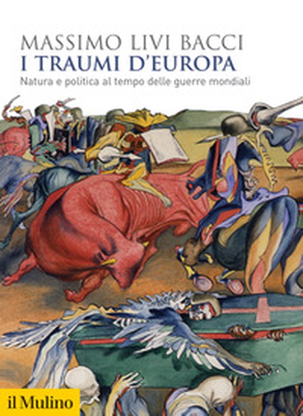 I traumi d'Europa. Natura e politica al tempo delle guerre mondiali - Librerie.coop I traumi d'Europa. Natura e politica al tempo delle guerre mondiali - Librerie.coop