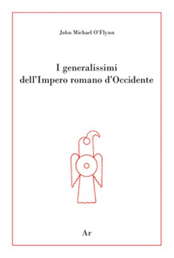 I generalissimi dell'Impero romano d'Occidente - Librerie.coop I generalissimi dell'Impero romano d'Occidente - Librerie.coop